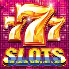 coisas de halloween stop